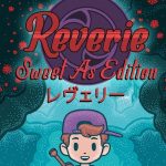 Reverie Sweet As Edition